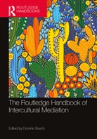 Dominic (University of the Bundeswehr Munic Busch, Dominic Busch, Busch Dominic - Routledge Handbook of Intercultural Mediation