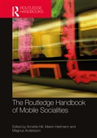Annette (Lund University Hill, Magnus Andersson, Andersson Magnus, Maren Hartmann, Hartmann Maren, Annette Hill... - Routledge Handbook of Mobile Socialities