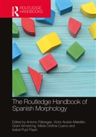 Antonio Acedo-Matellan Fabregas, Víctor Acedo-Matellán, Grant Armstrong, María Cristina Cuervo, Antonio Fábregas, Isabel Pujol Payet - Routledge Handbook of Spanish Morphology