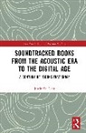 Justin St. Clair, St. Clair Justin - Soundtracked Books From the Acoustic Era to the Digital Age