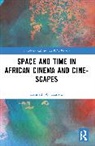 Kenneth W. Harrow, Harrow Kenneth W. - Space and Time in African Cinema and Cine-Scapes