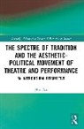 Min Tian, Tian Min - Spectre of Tradition Aesthetic Political Movement of Theatre