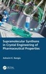 Ashwini K. Nangia, Ashwini Kumar Nangia, Ashwini Kumar (University of Hyderabad Nangia - Supramolecular Synthons in Crystal Engineering of Pharmaceutical
