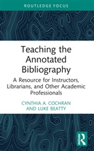 Luke Beatty, Cynthia A. Cochran, Cynthia A. (Illinois College Cochran - Teaching the Annotated Bibliography
