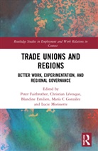 Christian Fairbrother Levesque, Blandine Emilien, Peter Fairbrother, Fairbrother Peter, María C. González, Christian Lévesque... - Trade Unions and Regions