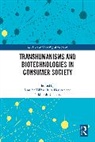 Jennifer Houston Takhar, Nikhilesh Dholakia, Dholakia Nikhilesh, Rika Houston, Jennifer Takhar - Transhumanisms and Biotechnologies in Consumer Society