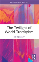 John Kelly, John (Birkbeck College Kelly - Twilight of World Trotskyism