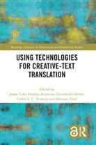 James (Trinity College Dublin Luke Hadley, James Luke Hadley, Carlos S. C. Teixeira, Kristiina Taivalkoski-Shilov, Antonio Toral - Using Technologies for Creative-Text Translation