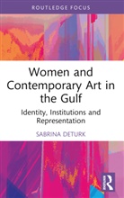 Sabrina DeTurk, Sabrina (University of Maine Deturk - Women and Contemporary Art in the Gulf