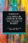 Russell King, King Russell, Aija Lulle, Aija (University of Sussex Lulle, Lulle Aija, Laura Moroşanu - Young Eu Migrants in London in the Transition to Brexit