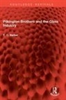 T. C. Barker, Barker T. C. - Pilkington Brothers and the Glass Industry