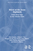 Sara Beavis, Ruth Gamble, Ruth (La Trobe University) Tan Gamble, Petra Maurer, Jamie Pittock, Pittock Jamie... - Rivers of the Asian Highlands