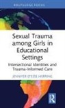 Jennifer Etesse Herring - Sexual Trauma Among Girls in Educational Settings