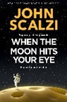 John Scalzi - When the Moon Hits Your Eye