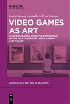 Frank G Bosman, Frank G. Bosman, Archibald L H M Wieringen, Archibald L. H. M. Wieringen, Archibald L.H.M. Wieringen - Video Games as Art