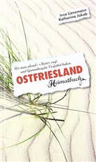 Katharina Jakob, Insa Lienemann - Ostfriesland. Wo man abends 'Moin' sagt und Gummikugeln Vorfahrt haben - ein Heimatbuch