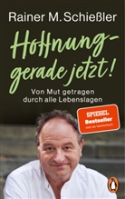 Rainer M Schiessler, Rainer M. Schießler, Rainer Maria Schießler - Hoffnung - gerade jetzt!