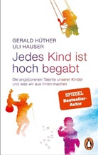 Uli Hauser, Gerald Hüther - Jedes Kind ist hoch begabt