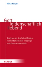 Mirja Kutzer - Gott leidenschaftlich liebend