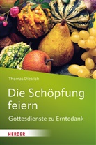 Thomas Dietrich - Die Schöpfung feiern