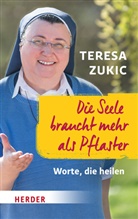 Teresa Zukic - Die Seele braucht mehr als Pflaster