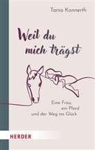 Tania Konnerth - Weil du mich trägst