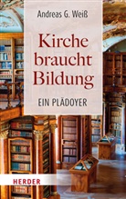 Andreas G Weiss, Andreas G. Weiß - Kirche braucht Bildung