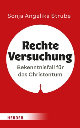 Sonja Angelika Strube, Sonja Angelika (PD) Strube - Rechte Versuchung - Bekenntnisfall für das Christentum