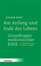Stephan Ernst, Stephan (Prof.) Ernst - Am Anfang und Ende des Lebens - Grundfragen medizinischer Ethik