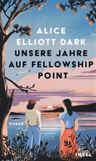 Alice Elliott Dark - Unsere Jahre auf Fellowship Point
