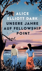Alice Elliott Dark - Unsere Jahre auf Fellowship Point