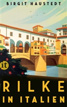 Birgit Haustedt - Rilke in Italien