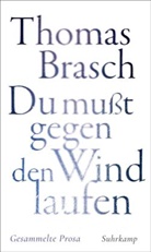 Thomas Brasch, Martina Hanf - »Du mußt gegen den Wind laufen«