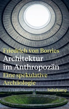 Friedrich von Borries - Architektur im Anthropozän