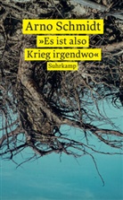 Arno Schmidt, Susanne Fischer, Nowotnick, Michaela Nowotnick - »Es ist also Krieg irgendwo«