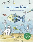 Silvia Habermeier, Pattloch Verlag, Pattloch Verlag - Der Wunschfisch. Mal doch mal! Meine Erstkommunion