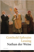 Gotthold Ephraim Lessing - Nathan der Weise. Ein Drama in fünf Aufzügen