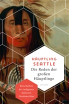 Häuptling Seattle - Die Reden der großen Häuptlinge. Botschaften der indigenen Kulturen Nordamerikas