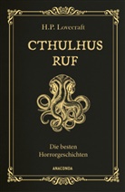 H. P. Lovecraft - Cthulhus Ruf. Die besten Horrorgeschichten (u.a. mit »Cthulhus Ruf«, »Ding auf der Schwelle«, »Pickmans Modell«)