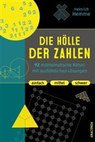 Heinrich Hemme - Die Hölle der Zahlen. 92 mathematische Rätsel mit ausführlichen Lösungen. Einfach, mittel, schwer