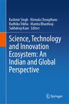 Mamta Bhardwaj, Nirmala Chongtham, Sukhdeep Kaur, Kashmir Singh, Radhika Trikha, Radhika Trikha et al - Science, Technology and Innovation Ecosystem: An Indian and Global Perspective
