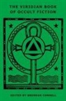 Paschal Beverly Randolph, Edgar  Allan Poe, Brendan Connell - The Viridian Book of Occult Fiction