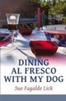 Sue Fagalde Lick - Dining Al Fresco with My Dog