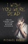 Michael Banks - I Wish You Were Dead