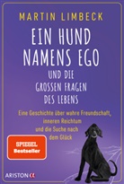 Martin Limbeck, Elisabeth Andersch, Isabel Klett - Ein Hund namens Ego und die großen Fragen des Lebens