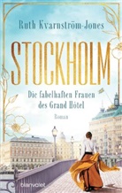 Ruth Kvarnström-Jones - Stockholm - Die fabelhaften Frauen des Grand Hôtel