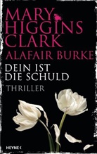 Alafair Burke, Mary Higgins Clark - Dein ist die Schuld