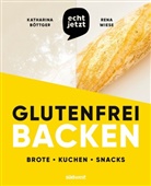 Katharina Böttger, Rena Wiese - echt jetzt: Glutenfrei backen