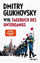 Dmitry Glukhovsky - Wir. Tagebuch des Untergangs