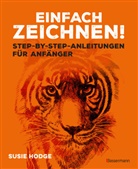 Susie Hodge - Einfach zeichnen! Step-by-step-Anleitungen für Anfänger